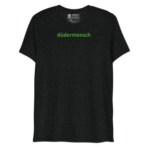 Dudermensch Tri-blend T Shirt